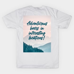 Adventurous beers in interesting locations! T-Shirt